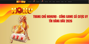 Trang Chủ NOHU90 – Cổng Game Cá Cược Uy Tín Hàng Đầu 2026