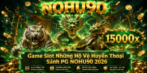 REVIEW NHỮNG HỘ VỆ HUYỀN THOẠI TẠI SẢNH PG NOHU90 2026