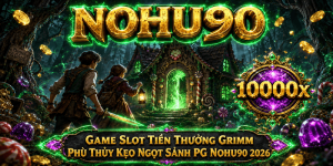 Review Tiền Thưởng Grimm Phù Thủy Kẹo Ngọt Sảnh PG NOHU90 - Mẹo Săn Hũ 2026