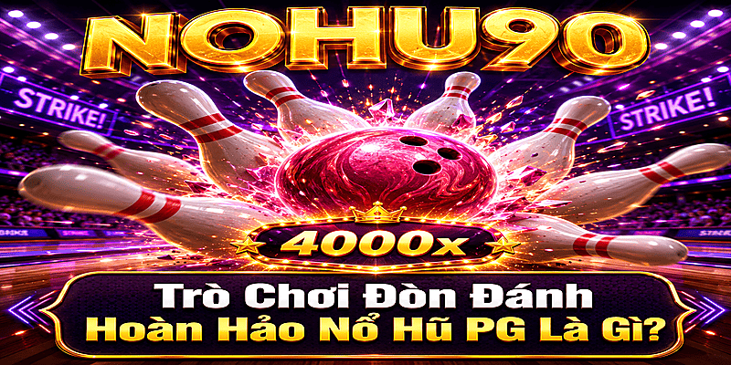 Trò Chơi Đòn Đánh Hoàn Hảo Nổ Hũ PG Là Gì?