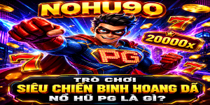 Nổ Hũ Siêu Chiến Binh Hoang Dã PG Mới Nhất Tại NOHU90 2026