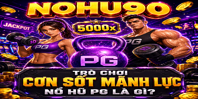 Trò Chơi Cơn Sốt Mãnh Lực Nổ Hũ PG Là Gì?