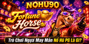 Trò Chơi Ngựa May Mắn Nổ Hũ PG Là Gì?